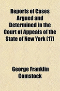 Reports of Cases Argued and Determined in the Court of Appeals of the State of New-York, Vol. 1 (Classic Reprint)