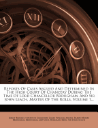 Reports of Cases Argued and Determined in the High Court of Chancery: During the Time of Lord Chancellor Eldon