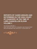 Reports of Cases Argued and Determined in the High Court of Chancery, in the Time of Lord Chancellor Eldon, 1822, Vol. 1 (Classic Reprint)