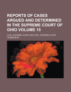 Reports of Cases Argued and Determined in the Supreme Court of Ohio Volume 15