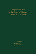 Reports of Cases in the Court of Chancery from 1625 to 1660: Volume 587
