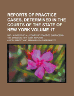 Reports of Practice Cases, Determined in the Courts of the State of New York: With a Digest of All Points of Practice Embraced in the Standard New York Reports