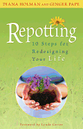 Repotting: 10 Steps for Redesigning Your Life