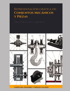 Representacin grfica de: Conjuntos mecnicos y Piezas: Dibujo Tcnico para Ingenieras.