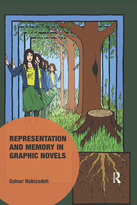 Representation and Memory in Graphic Novels - Nabizadeh, Golnar