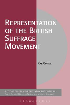 Representation of the British Suffrage Movement - Gupta, Kat, and Mahlberg, Michaela (Editor), and Brookes, Gavin (Editor)