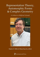 Representation Theory, Automorphic Forms & Complex Geometry: A Tribute to Wilfried Schmid