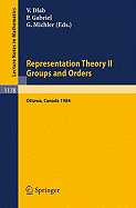 Representation Theory II. Proceedings of the Fourth International Conference on Representations of Algebras, Held in Ottawa, Canada, August 16-25, 1984: Groups and Orders - Dlab, Vlastimil (Editor), and Gabriel, Peter (Editor), and Michler, Gerhard (Editor)