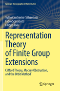 Representation Theory of Finite Group Extensions: Clifford Theory, Mackey Obstruction, and the Orbit Method
