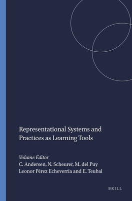 Representational Systems and Practices as Learning Tools - Andersen, Christopher, and Scheurer, Nora, and del Puy Leonor Prez Echeverra, Mara