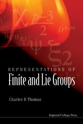Representations of Finite and Lie Groups - Thomas, Charles B