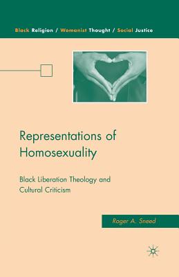 Representations of Homosexuality: Black Liberation Theology and Cultural Criticism - Sneed, R