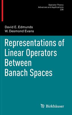 Representations of Linear Operators Between Banach Spaces - Edmunds, David E., and Evans, W. Desmond