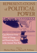 Representations of Political Power: Case Histories from Times of Change and Dissolving Order in the Ancient Near East
