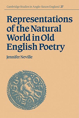 Representations of the Natural World in Old English Poetry - Neville, Jennifer