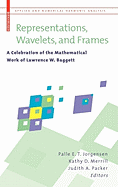 Representations, Wavelets, and Frames: A Celebration of the Mathematical Work of Lawrence W. Baggett