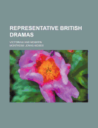 Representative British Dramas: Victorian and Modern