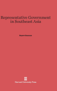 Representative Government in Southeast Asia - Emerson, Rupert, and Elsbree, Willard H (Contributions by), and Thompson, Virginia (Contributions by)