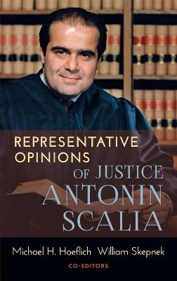 Representative Opinions of Justice Antonin Scalia - Hoeflich, Michael H, and Skepnek, William