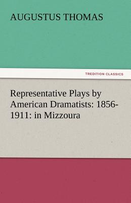 Representative Plays by American Dramatists: 1856-1911: In Mizzoura - Thomas, Augustus