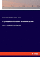 Representative Poems of Robert Burns: with Carlyle's essay on Burns