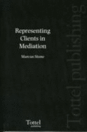 Representing Clients in Mediation - Stone, Marcus