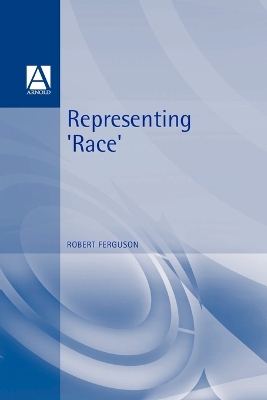 Representing 'Race' - Ferguson, Robert