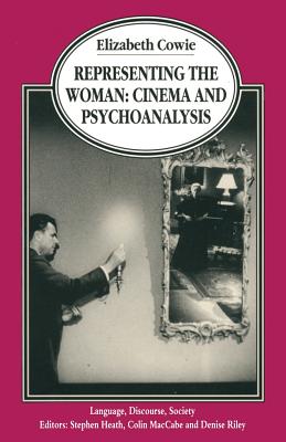 Representing the Woman: Cinema and Psychoanalysis - Cowie, Elizabeth