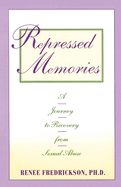 Repressed Memories: A Journey to Recovery from Sexual Abuse