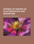 Reprint of Papers on Electrostatics and Magnetism