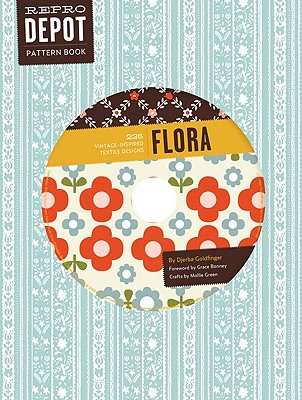 Reprodepot Pattern Book: Flora: 225 Vintage-Inspired Textile Designs - Goldfinger, Djerba, and Bonney, Grace (Foreword by)