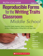 Reproducible Forms for the Writing Traits Classroom: Middle School, Grades 6-8: Checklists, Graphic Organizers, Rubrics, Scoring Sheets, and More to Boost Students' Writing Skills in All Seven Traits