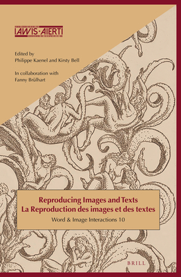 Reproducing Images and Texts / La Reproduction Des Images Et Des Textes - Bell, Kirsty, and Kaenel, Philippe