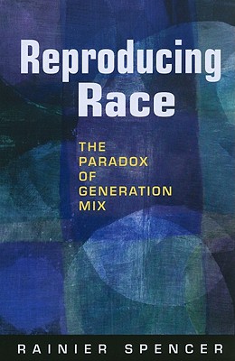 Reproducing Race: The Paradox of Generation Mix - Spencer, Rainier