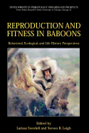 Reproduction and Fitness in Baboons: Behavioral, Ecological, and Life History Perspectives - Swedell, Larissa (Editor), and Leigh, Steven R (Editor)