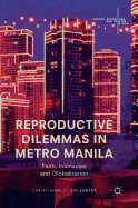 Reproductive Dilemmas in Metro Manila: Faith, Intimacies and Globalization