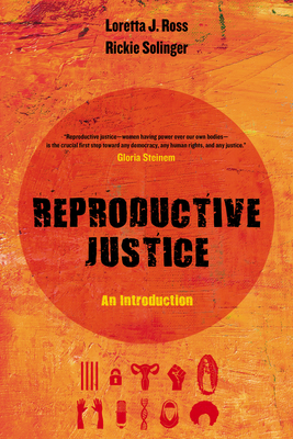 Reproductive Justice: An Introduction Volume 1 - Ross, Loretta, and Solinger, Rickie