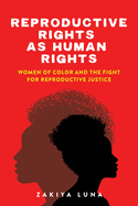 Reproductive Rights as Human Rights: Women of Color and the Fight for Reproductive Justice