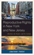 Reproductive Rights in New York and New Jersey: Abortion, the Empire, and the Garden