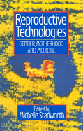 Reproductive Technologies: Gender, Motherhood and Medicine