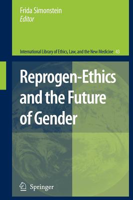 Reprogen-Ethics and the Future of Gender - Simonstein, Frida (Editor)