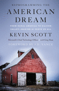 Reprogramming the American Dream: From Rural America to Silicon Valley-Making AI Serve Us All