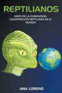 Reptilianos: Amos de la Humanidad, Conspiraci?n Reptiliana en el Mundo