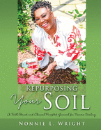 Repurposing Your Soil: A Faith Based and Clinical Prompted Journal for Trauma Healing