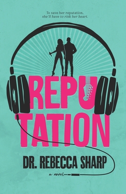 Reputation: A Fake Relationship Romance - Sharp, Rebecca, Dr.