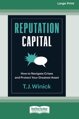 Reputation Capital: How to Navigate Crises and Protect your Greatest Asset [Large Print 16 Pt Edition] - Winick, T J