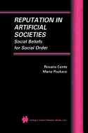 Reputation in Artificial Societies: Social Beliefs for Social Order