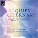 Requiem Aeternam (Herbert Howells: Requiem; Frank Martin: Mass)