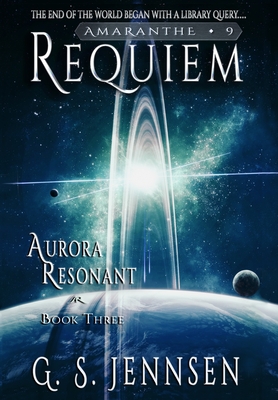 Requiem: Aurora Resonant Book Three - Jennsen, G S