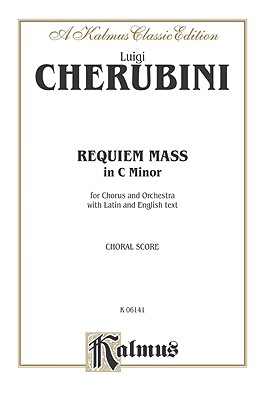 Requiem Mass in C Minor: Satb (Orch.) (Latin, English Language Edition) - Cherubini, Luigi (Composer)